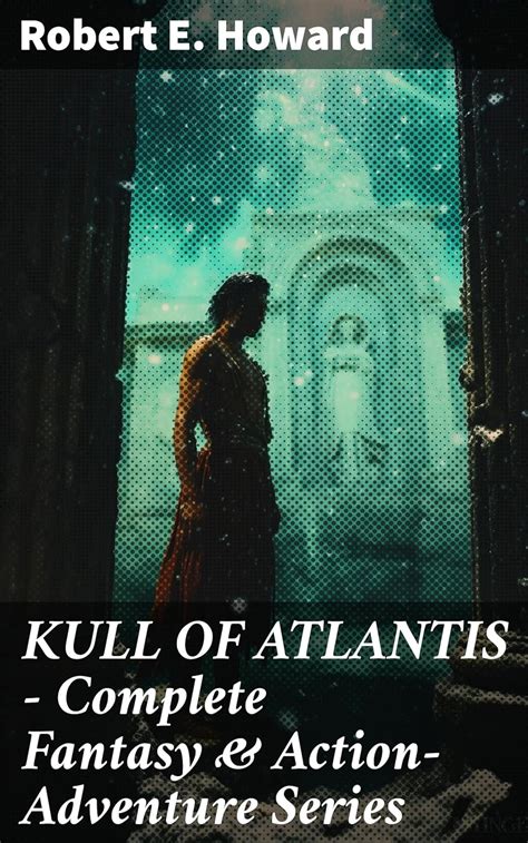 KULL OF ATLANTIS - Complete Fantasy & Action-Adventure Series eBook ...