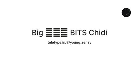 Big 🦆🔵👾 BITS Chidi — Teletype