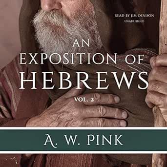 An Exposition of Hebrews, Vol. 2 (Audio Download): Arthur W. Pink, Jim ...