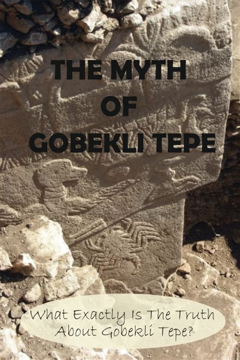Buy The Myth Of Gobekli Tepe: What Exactly Is The Truth About Gobekli ...