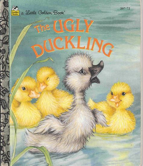 I choose The Ugly Duckling because it teaches children about what it ...