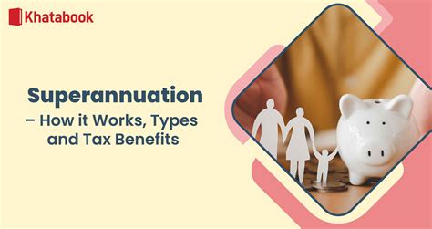 Superannuation Meaning- How it Works, Types, and Tax Benefits