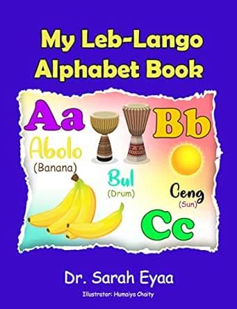 My Leb-Lango Alphabet Book eBook : Eyaa, Sarah , Chaity, Humaiya ...