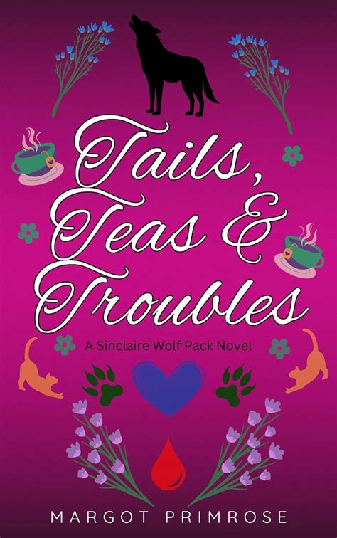 Tails, Teas & Troubles (Sinclaire Wolf Pack Book 3) eBook : Primrose ...