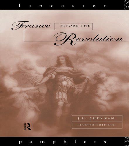 France Before the Revolution (Lancaster Pamphlets) eBook : Shennan, J ...