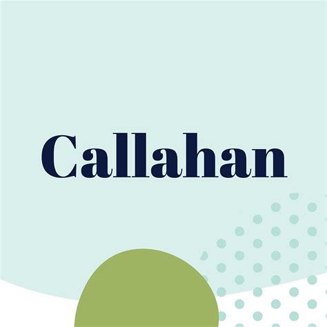 Callahan ☼ Surnames as First Names | Callahan is a surname of Irish ...