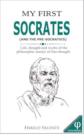MY FIRST SOCRATES (AND THE PRE-SOCRATICS): Life, thought and works of ...