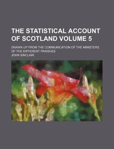 The Statistical Account of Scotland Volume 5; Drawn Up from the ...