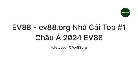 EV88 - ev88.org Nhà Cái Top #1 Châu Á 2024 EV88 — Teletype