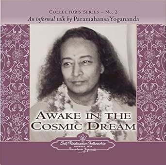 Awake in the Cosmic Dream: An Informal Talk by Paramahansa Yogananda ...