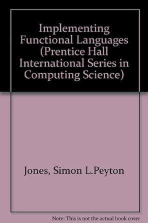 Implementing Functional Languages (Prentice Hall International Series ...