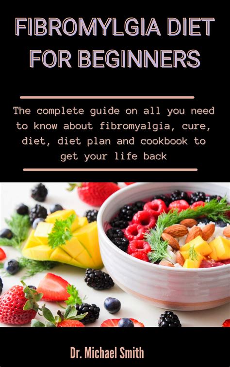 Fibromyalgia Diet For Beginners: The Complete Guide On All You Need To Know About Fibromyalgia ...