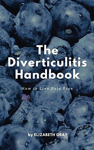The Diverticulitis Handbook: How to Live Pain Free: Foods to Eat ...