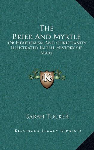 Buy The Brier and Myrtle: Or Heathenism and Christianity Illustrated in ...