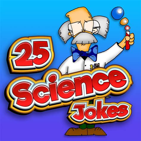 Scientists Discover the Formula for Laughter: 25 Funny Science Jokes ...