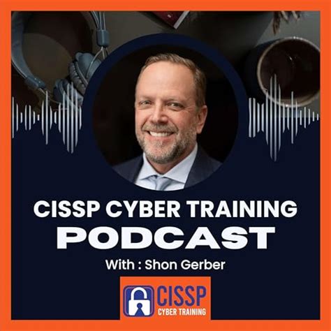 CISSP Cyber Training Podcast - CISSP Training Program : Shon Gerber ...