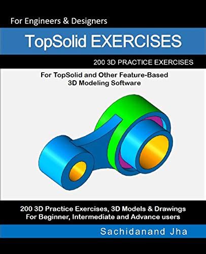 TopSolid EXERCISES: 200 3D Practice Drawings For TopSolid and Other ...