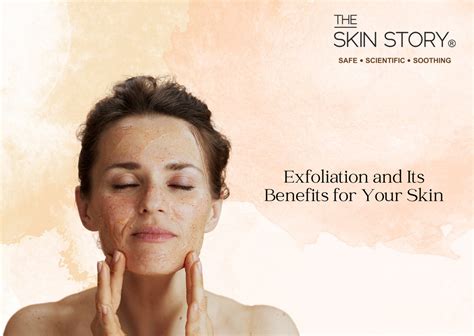 Exfoliation and Its Benefits for Your Skin – The Skin Story