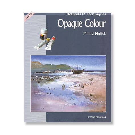 Methods And Techniques - Opaque Colour By Milind Mulick | Art Lounge