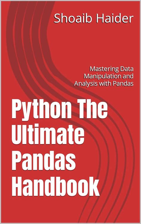 Python - The Ultimate Pandas Handbook: Mastering Data Manipulation and ...