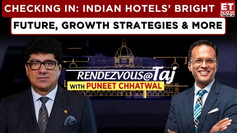 Rendezvous @ Taj With Puneet Chhatwal: Indian Hotels Riding India's ...