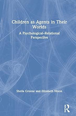 Buy Children as Agents in Their Worlds: A Psychological–Relational ...