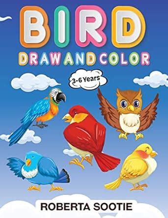 Birds Draw and Color 3-6 years: How To Draw Birds Book for Girls & Boys ...