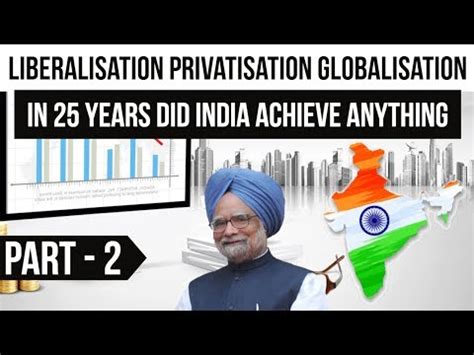 Liberalisation Privatisation Globalisation (LPG) Part 2 - In 25 years ...