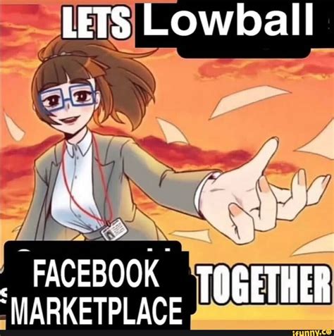 LETS Lowball 4 Ad ( FACEBOOK MARKETPLACE TOGETHER - iFunny
