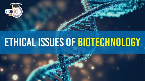 Ethical Issues of Biotechnology, Major Concerns and Analysis