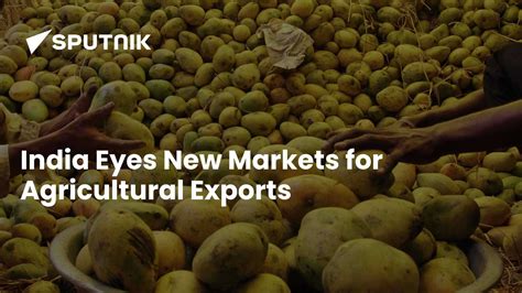 India Aims to Increase Agriculture Exports Including Fresh Fruits ...