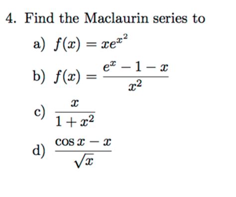 Solved Find the Maclaurin series to f(x) = xe^x^2 f(x) = | Chegg.com
