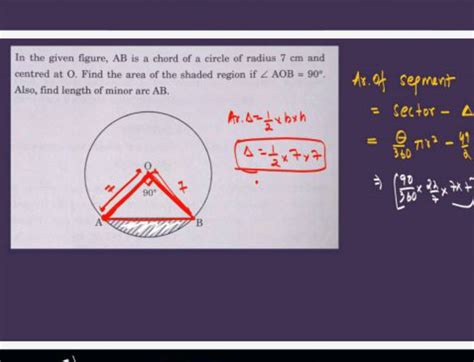 In the given figure, A B is a chord of a circle of radius 7 cm and centre..