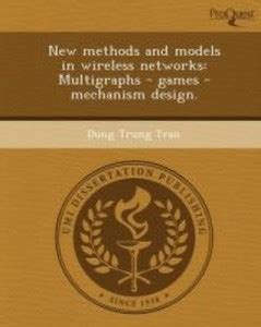New Methods and Models in Wireless Networks: Multigraphs - Games ...