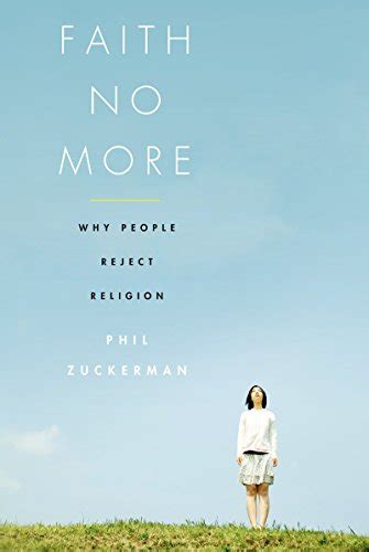 Faith No More: Why People Reject Religion eBook : Zuckerman, Phil ...