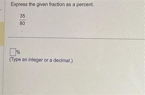 [ANSWERED] Express the given fraction as a percent 35 80 Type an - Kunduz