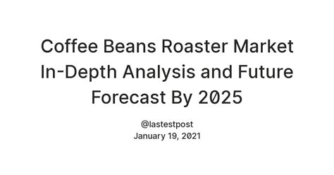 Coffee Beans Roaster Market In-Depth Analysis and Future Forecast By ...