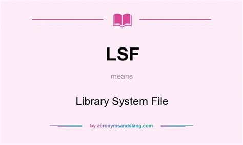 LSF - Library System File in Undefined by AcronymsAndSlang.com