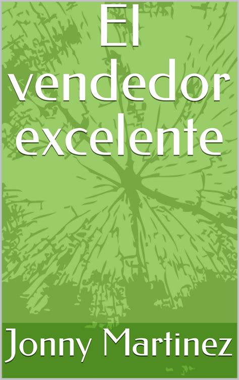 El vendedor excelente (Spanish Edition) by Jonny Martinez | Goodreads
