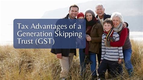 Discover the Tax Benefits of Generation Skipping Trusts (GST)