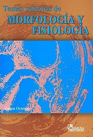 Buy Temas selectos de morfologia y fisiologia/ Select morphology and ...