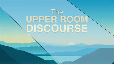 The Upper Room Discourse – One Love Ministries