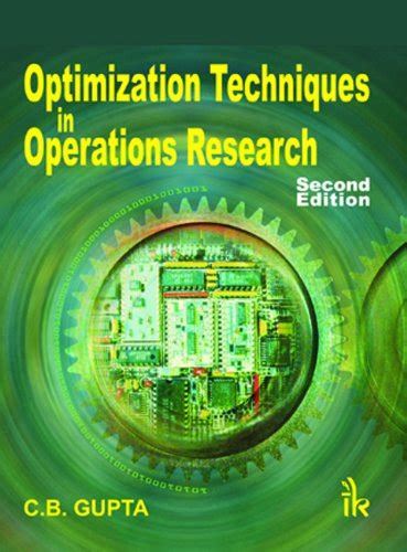 Optimization Techniques in Operation Research , 2/e eBook : C. B. Gupta ...