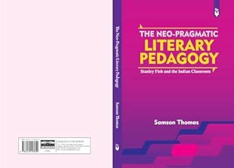 The Neo-Pragmatic Literary Pedagogy: Stanley Fish and the Indian ...