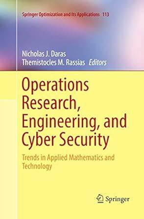 Operations Research, Engineering, and Cyber Security: Trends in Applied ...