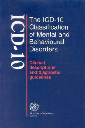 The ICD-10 Classification of Mental and Behavioural Disorders: Clinical ...
