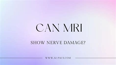 Can MRI Show Nerve Damage? What MRI Can and Cannot Reveal | Ai-PACS