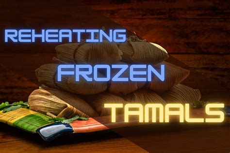 How to Reheat Frozen Tamales- the Cooking Process - Kitchen Messenger