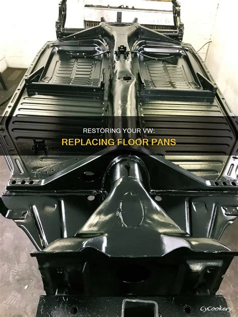 Restoring Your Vw: Replacing Floor Pans | CyCookery