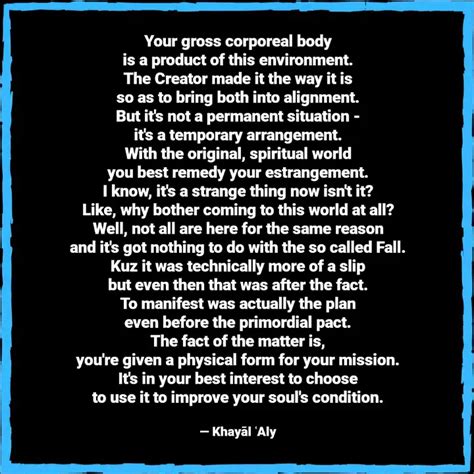Your gross corporeal body... | Quotes & Writings by Khayāl ʿAly | YourQuote